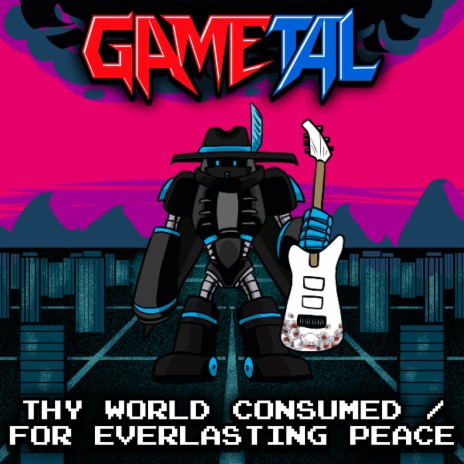 Thy World Consumed / For Everlasting Peace (From Mega Man 8-bit Deathmatch) | Boomplay Music