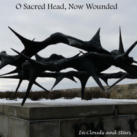 O Sacred Head, Now Wounded (Felt)