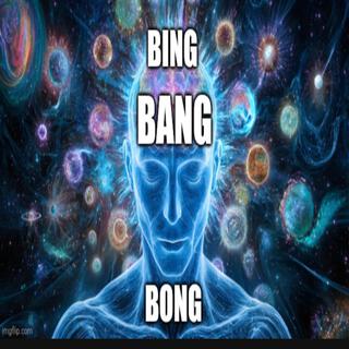 Bing Bang Bong