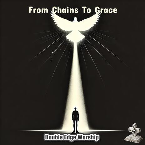 From Chains To Grace | Boomplay Music