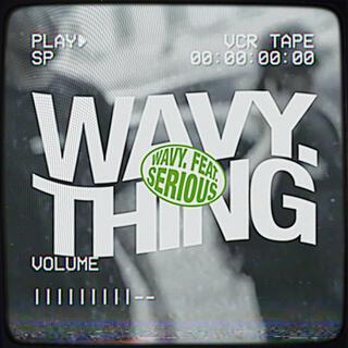 WAVY. THING