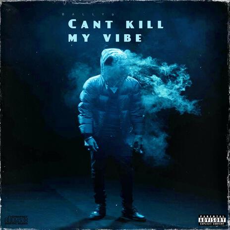 CANT KILL MY VIBE | Boomplay Music