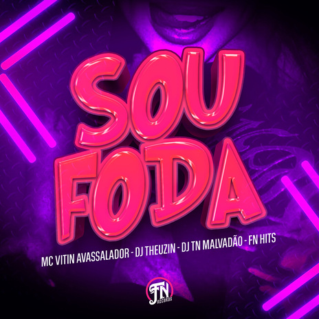 Sou Foda ft. Dj Tn Malvadão & DJ THEUZIN | Boomplay Music