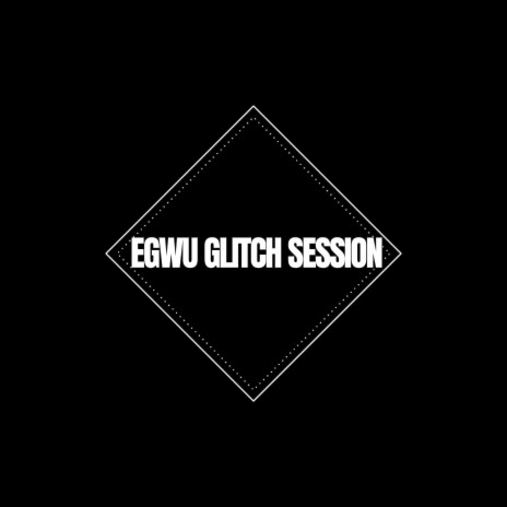 Egwu Glitch Session ft. Mohbadhy
