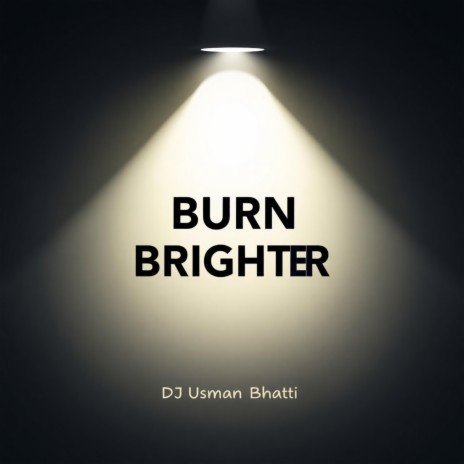 Burn Brighter | Boomplay Music