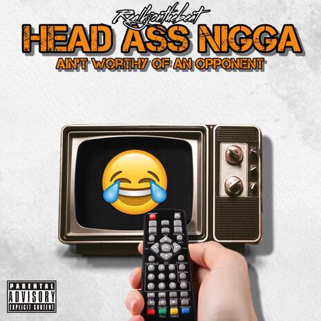 Head Ass Nigga | Boomplay Music