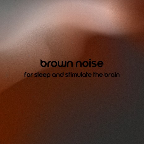 Brown Noise + Deep Sleep | Boomplay Music