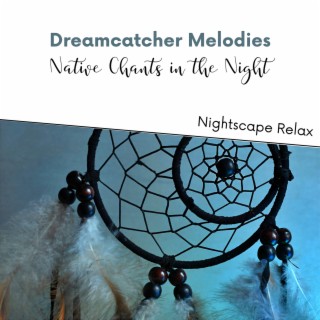 Dreamcatcher Melodies: Native Chants in the Night