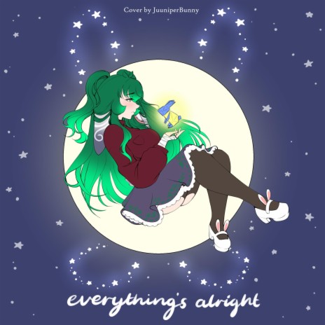 Everything's Alright ft. JuuniperBunny | Boomplay Music