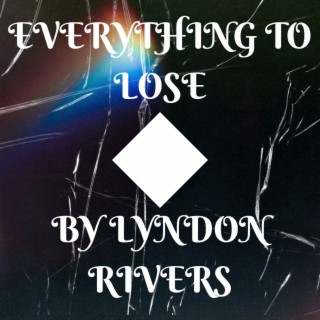 Everything To Lose