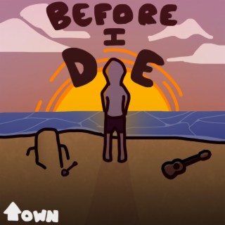 Before I Die lyrics | Boomplay Music