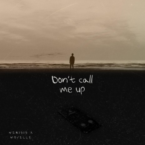 Don't call me up ft. Novelle | Boomplay Music