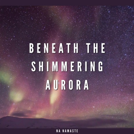 Beneath the Shimmering Aurora