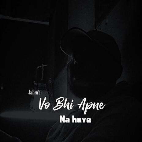 Vo Bhi Apne Na Huye | Boomplay Music