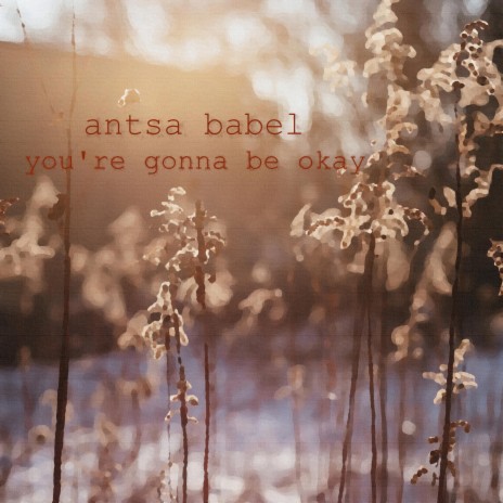 You're gonna be okay