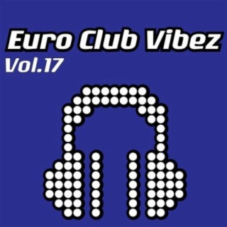 Euro Club Vibez, Vol. 17
