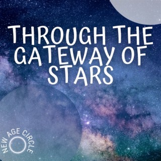 Through the Gateway of Stars, Journeying into Dreams