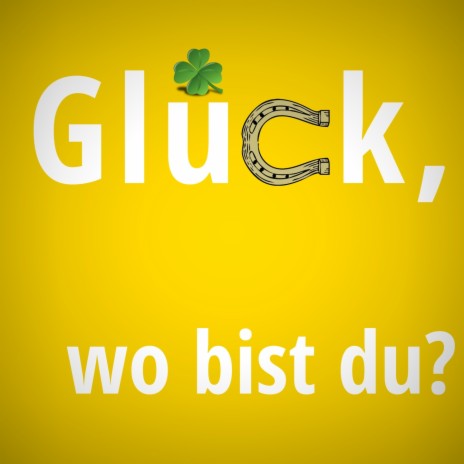 Glück, wo bist du? | Boomplay Music