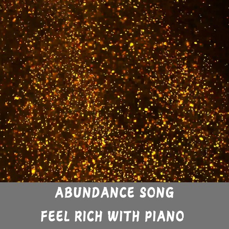 Abundance Song, Feel Rich with Piano | Boomplay Music