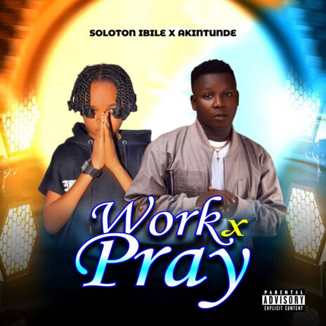 Work & Pray ft. Akintunde | Boomplay Music