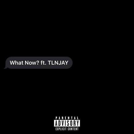 What Now ft. Top1 Sweb | Boomplay Music