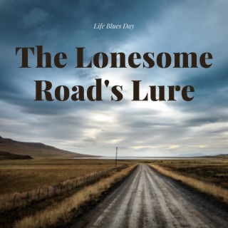 The Lonesome Road's Lure