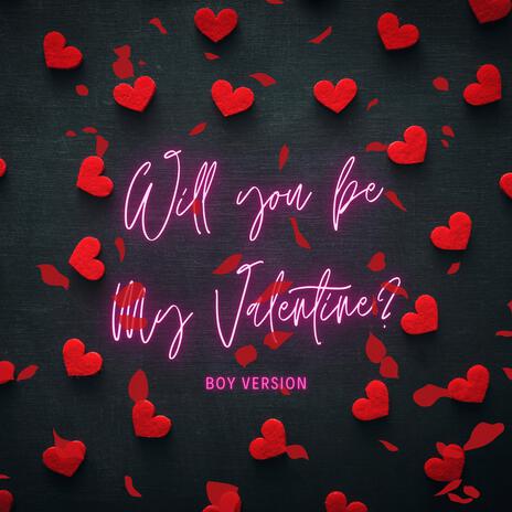 Will You Be My Valentine? (Boy Version) | Boomplay Music