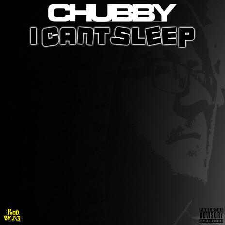 I CANT SLEEP (Explicit Version) ft. CHUBBY