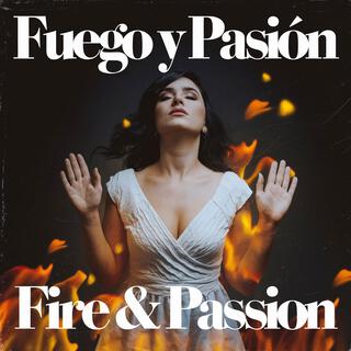 Fuego y Pasión (Fire & Passion) ft. Rebecca Reynolds lyrics | Boomplay Music