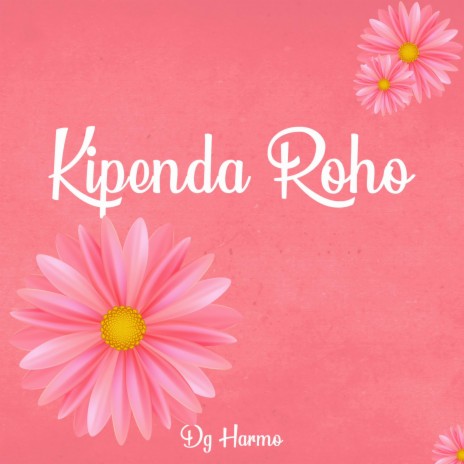 Kipenda Roho | Boomplay Music
