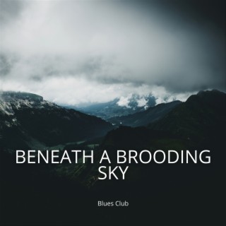 Beneath a Brooding Sky