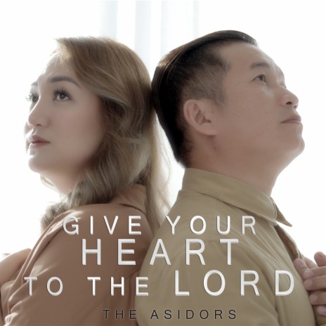 Give Your Heart to the Lord | Boomplay Music