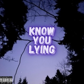 Know You Lying lyrics | Boomplay Music