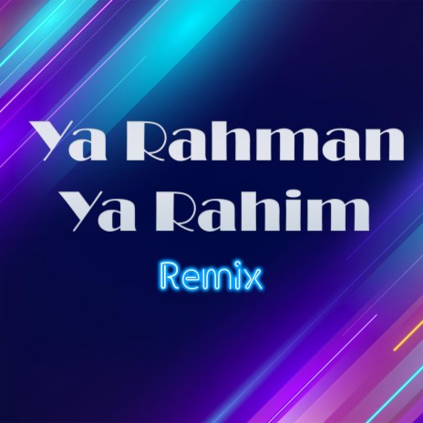 Ya Rahman Ya Rahim (Remix) | Boomplay Music