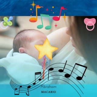 Música para Dormir Bebés y Niños Profundamente Canciones de Cuna Bebes - Abraham Macario