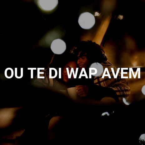 OU TE DI WAP AVEM