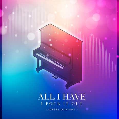 All I Have I Pour It Out | Boomplay Music