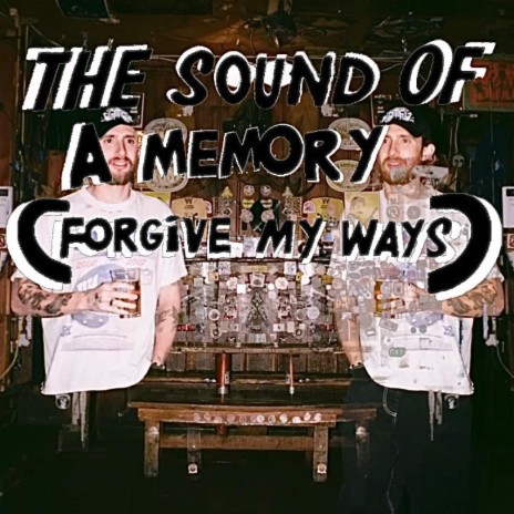 The Sound Of A Memory (Forgive My Ways) | Boomplay Music