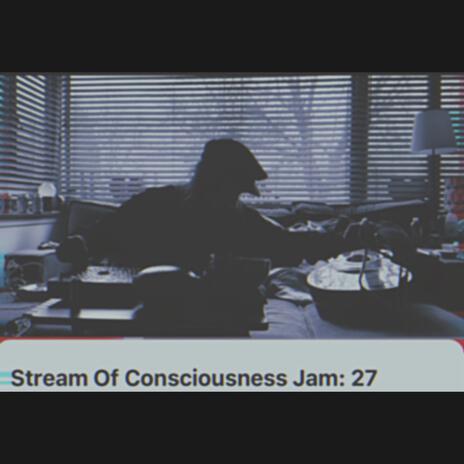 Stream Of Consciousness Jam 27 | Boomplay Music