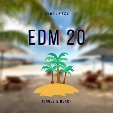 EDM 20 Jungle & Beach | Boomplay Music