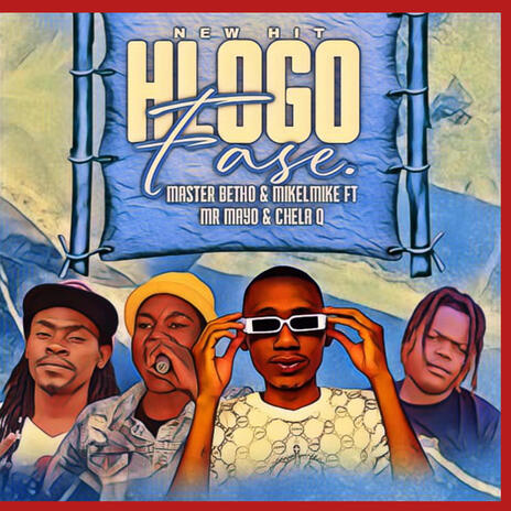 Hlogo Fase ft. Mikelmike, Mr Mayo & ChelaQ | Boomplay Music