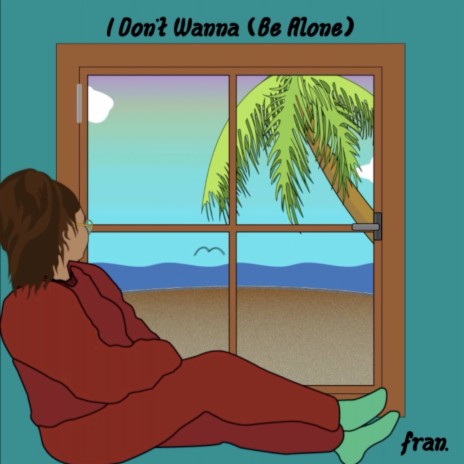 I Don't Wanna (Be Alone) | Boomplay Music