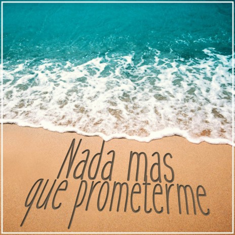 Nada Más Que Prometerme | Boomplay Music