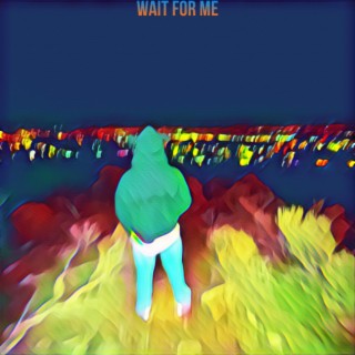 Wait For Me