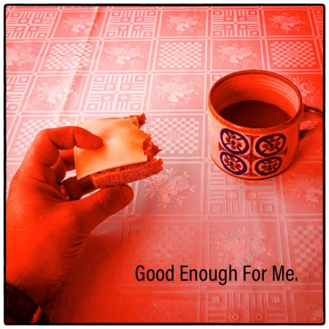 Good Enough for Me | Boomplay Music