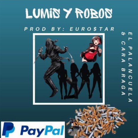 Lumis y robos ft. Euro$tar & Cara braga | Boomplay Music