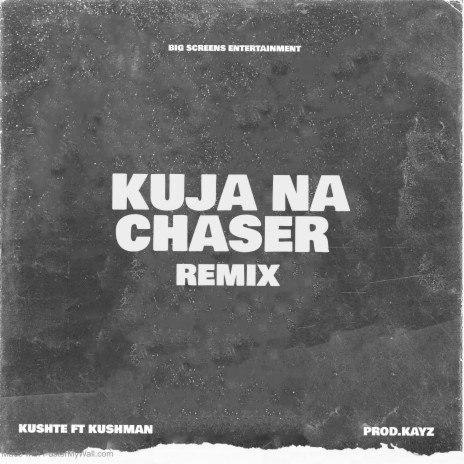 Kuja Na Chaser Remix ft. Kushman | Boomplay Music