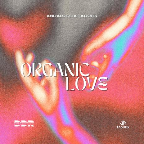 Organic Love ft. ANDALUSSI | Boomplay Music