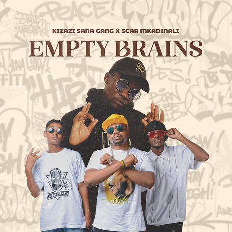 Empty Brains ft. Scar Mkadinali | Boomplay Music