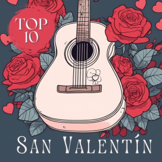 Top 10 San Valentín - La Mejor Música de Guitarra Romántica para Día de San Valentín